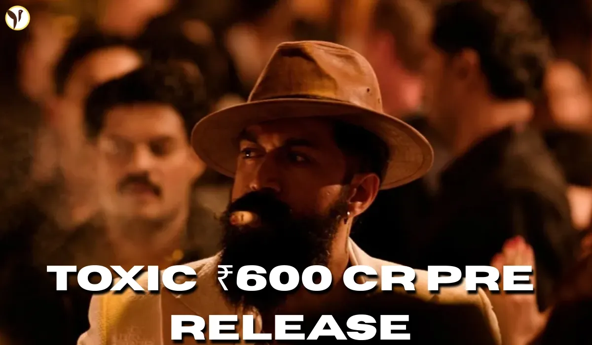 Yash’s Toxic Secures ₹600 Cr Pre-Release Ahead of 2026 Clash