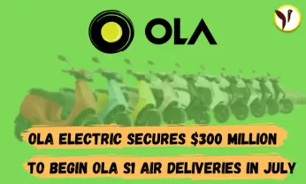 Ola Electric Secures $300 Million; To Begin Ola S1 Air Deliveries In July