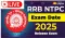 RRB NTPC 2025 Exam Dates Announced