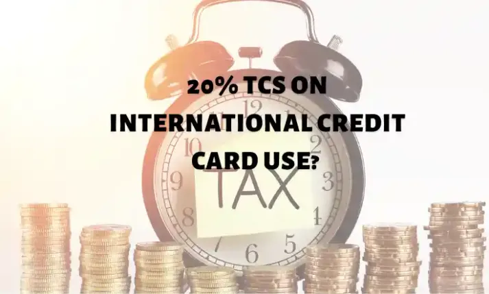 Will there be 20% TCS on international credit card use? 
