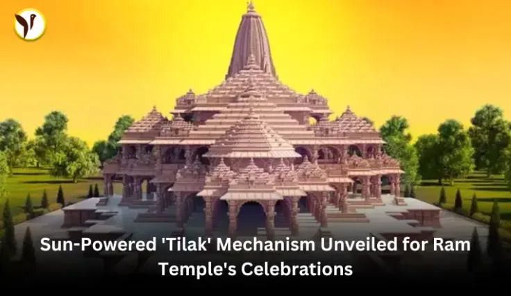 Sun-Powered 'Tilak' Mechanism Unveiled for Ram Temple's Celebrations