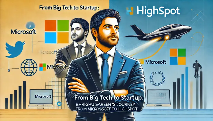 Bhrighu Sareen's journey from Microsoft to Highspot