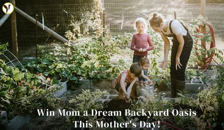 Win Mom a Dream Backyard Oasis This Mother's Day