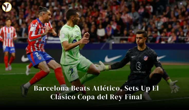 Barcelona Beats Atlético, Sets Up El Clásico Copa del Rey Final